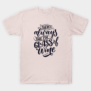 There's always time for a glass of wine. T-Shirt